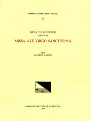 CMM 69 Géry de Ghersem (Ca. 1572-1630), Missa Ave Virgo Sanctissima, Edited by Lavern J. Wagner