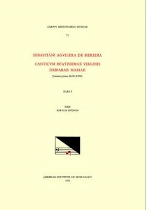 CMM 71 Sebastia'ni Aguilera de Heredia (D. 1627), Magnificats (Saragossa, 1618), Edited by Barton Hudson in 3 Volumes. Pars I