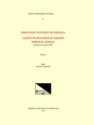 CMM 71 Sebastia'ni Aguilera de Heredia (D. 1627), Magnificats (Saragossa, 1618), Edited by Barton Hudson in 3 Volumes. Pars II