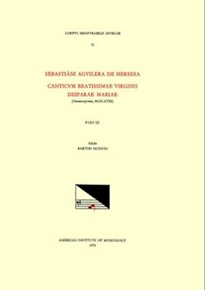 CMM 71 Sebastia'ni Aguilera de Heredia (D. 1627), Magnificats (Saragossa, 1618), Edited by Barton Hudson in 3 Volumes. Pars III