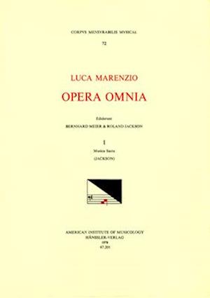 CMM 72 Luca Marenzio (1553-1599), Opera Omnia, Edited by Bernhard Meier and Roland Jackson. Vol. I Musica Sacra