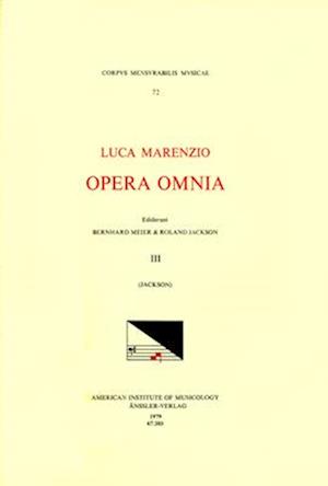 CMM 72 Luca Marenzio (1553-1599), Opera Omnia, Edited by Bernhard Meier and Roland Jackson. Vol. III Motets (a 5, 8, 9, 10, 12)