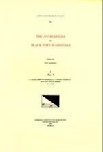 CMM 73 the Anthologies of Black-Note Madrigals, Edited by Don Harrán in 5 Volumes. Vol. I, Pars I Il Primo Libro d'i Madrigali . . . a Misura Di Breve