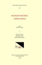 CMM 83 François Roussel, Opera Omnia, Edited by Greer Garden in 5 Volumes. Vol. I Missa Virtute Magna, Missa Souspirs Ardans, Missa de Mes Ennuitz, Mi