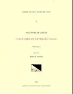 Cekm 6 Johannes of Lublin (16th. C.), Tablature of Keyboard Music (1540), Edited by John Reeves White. Vol. II Introits, Sequences, Hymns, Antiphons