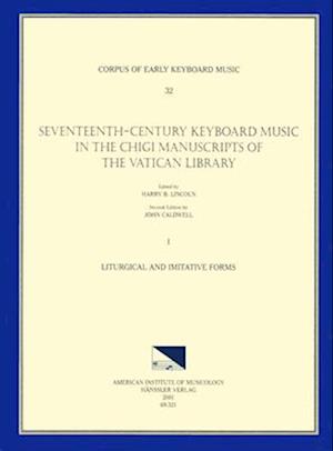 Cekm 32 Seventeenth-Century Keyboard Music in the Chigi Manuscripts of the Vatican Library, Edited by Harry B. Lincoln. Vol. I Liturgical and Imitativ