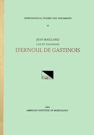 Msd 15 Jean Maillard, Lais Et Chansons d'Ernoul Gastinois (13th C.)