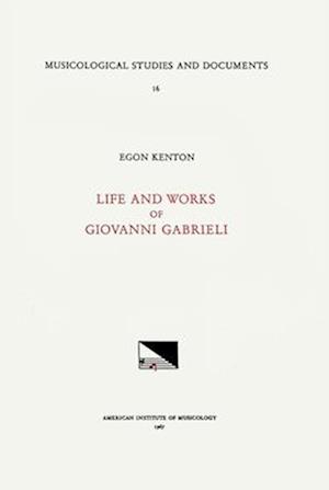 Msd 16 Egon Kenton, Giovanni Gabrieli (1555-1612/1613), Life and Works