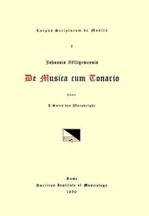 CSM 1 Johannes Affligemensis (Cotto) (John of Affligem) (B. in the Last Decades of the 11th C.), de Musica Cum Tonario, Edited by Josph. Smits Van Wae