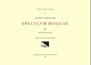 CSM 3 Jacobus Leodiensis (Jacobus of Liège) (1260?-1330?), Speculum Musicae, Edited by Roger Bragard in 7 Volumes. Vol. II Liber Secundus, [appendix]