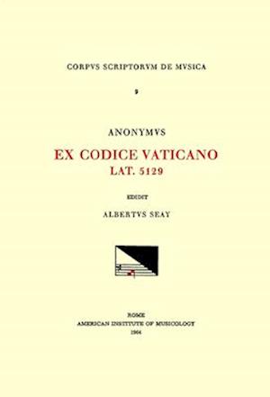 CSM 9 Anonyous, Ex Codice Vaticano Lat. 5129 (Ca. 1400), Edited by Albert Seay