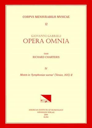 CMM 12 Giovanni Gabrieli (Ca. 1555-1612). Opera Omnia, Edited by Richard Charteris. Vol. IV Motets in 'symphoniae Sacra' (Venice, 1615), II