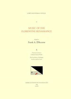 CMM 32 Music of the Florentine Renaissance, Edited by Frank A. d'Accone. Vol. X Francesco Corteccia (1502-1571), Collected Secular Works