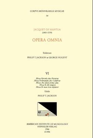 CMM 54 Jacquet de Mantua (1483-1559), Opera Omnia, Edited by Philip T. Jackson and George Nugent. Vol. VI the Masses of Scotto's 1540 Collections