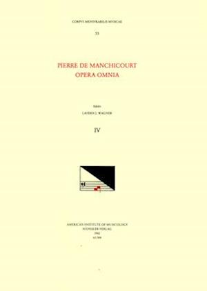 CMM 55 Pierre de Manchicourt (1510-1586), Opera Omnia, Edited by John D. Wicks and Lavern Wagner. Vol. IV the Masses