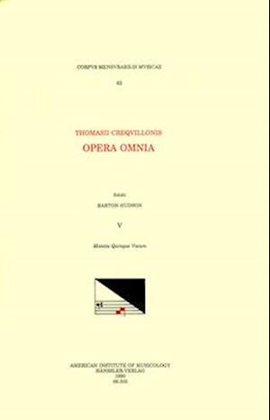 CMM 63 Thomas Crecquillon (Ca. 1510 Ca. 1557), Opera Omnia, Edited by Barton Hudson, Mary Tiffany Ferer, Laura Youens. Vol. V Motetta Octo, Sex, Et Tr