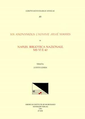 CMM 85 Six Anonymous l'Homme Armé Masses in Naples, Biblioteca Nazionale, MS VI E 40, Edited by Judith Cohen