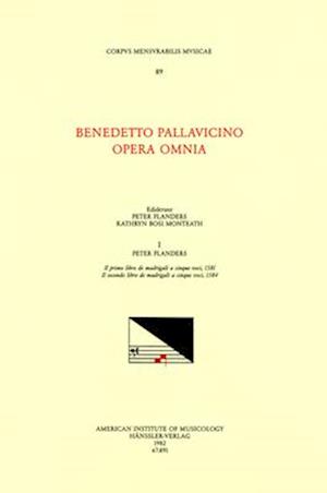 CMM 89 Benedetto Pallavicino (Ca. 1551-1601), Opera Omnia, Edited by Peter Flanders and Kathryn Bosi Monteath in 7 Volumes. Vol. I Il Primo Libro de M