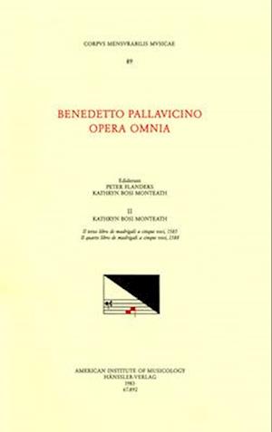 CMM 89 Benedetto Pallavicino (Ca. 1551 1601), Opera Omnia, Edited by Peter Flanders and Kathryn Bosi Monteath in 7 Volumes. Vol. II Il Terzo Libro de