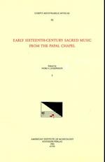 CMM 95 Early Sixteenth-Century Sacred Music from the Papal Chapel, Edited by Nors S. Josephson in 2 Volumes. Vol. I