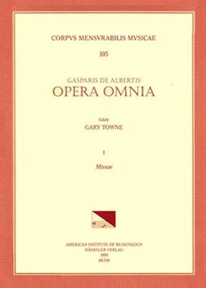 CMM 105 Gaspar de Albertis, Opera Omnia, Edited by Gary Towne. Vol. I Missae