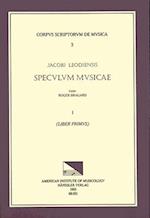 CSM 3 Jacobus Leodiensis (Jacobus of Liège) (1260?-1330?), Speculum Musicae, Edited by Roger Bragard in 7 Volumes. Vol. I Liber Primus