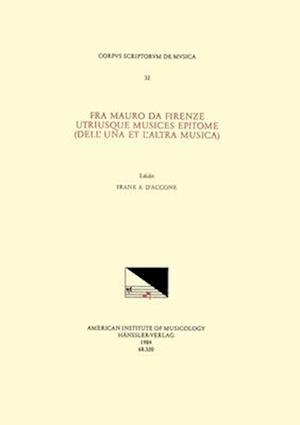 CSM 32 Fra Mauro Da Firenze, Utriusque Musices Epitome (Dell' Una Et l'Altra Musica), Edited by Frank A. d'Accone