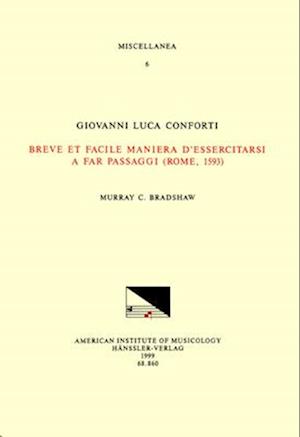 Misc 6 Giovanni Luca Conforti, Breve Et Facile Maniera d'Essercitarsi a Far Passaggi (Rome, 1593), Edited by M. Bradshaw