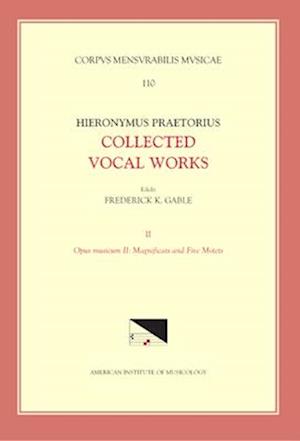 CMM 110-2 Hieronymus Praetorius, Collected Vocal Words, Edited by Frederick K. Gable. Vol. 2, Opus Musicum II