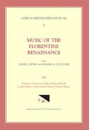 CMM 32 Music of the Florentine Renaissance, Edited by David Burn and Frank A. d'Accone. Vol. XIII Francesco Corteccia