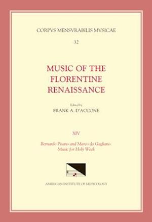 CMM 32 Music of the Florentine Renaissance, Edited by Frank A. d'Accone. Vol. XIV Bernardo Pisano (1490-1548) and Marco Da Gagliano (1582-1643)