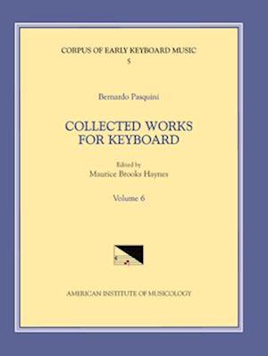 Cekm 5 Bernardo Pasquini (1637-1710), Collected Works for Keyboard, Edited by Maurice Brooks Haynes. Vol. VI