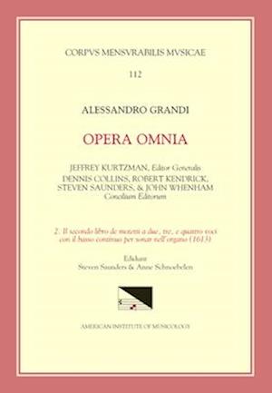 CMM 112 Alessandro Grandi (Ca. 1586-1630), Opera Omnia, Edited by Jeffrey Kurtzman, Et Al., Vol. 2. Il Secondo Libro de Motetti a Due, Tre, E Quattro