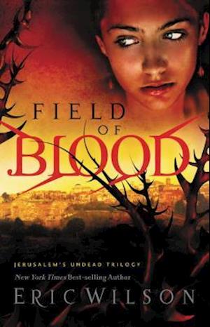 Field of Blood: Jerusalem's Undead Trilogy