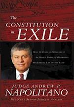 The Constitution in Exile: How the Federal Government Has Seized Power by Rewriting the Supreme Law of the Land 