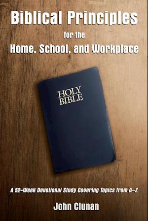 Biblical Principles for the Home, School, and Workplace