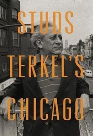 Terkel, S:  Studs Terkel's Chicago