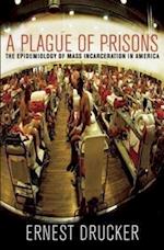 Drucker, E:  A Plague Of Prisons