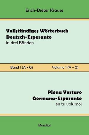 Vollständiges Wörterbuch Deutsch-Esperanto in drei Bänden. Band 1 (A-G)