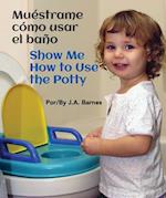 Muéstrame Cómo Usar El Baño / Show Me How to Use the Potty