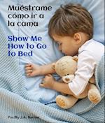 Muéstrame Cómo IR a la Cama / Show Me How to Go to Bed