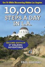 10,000 Steps a Day in L.A. : 57 Walking Adventures 