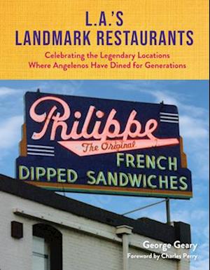 L.A.’s Landmark Restaurants : Celebrating the Legendary Locations Where Angelenos Have Dined for Generations