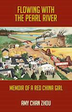 Flowing with the Pearl River: Memoir of a Red China Girl