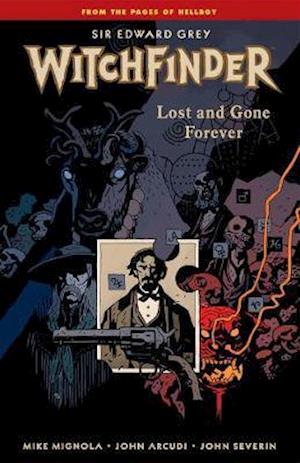 Witchfinder Volume 2: Lost And Gone Forever