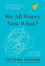 We All Worry, Now What?