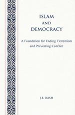 Islam and Democracy: A Foundation for Ending Extremism and Preventing Conflict 