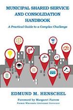 Municipal Shared Service and Consolidation Handbook