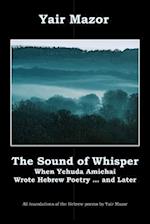 The Sound of Whisper: When Yehuda Amichai Wrote Hebrew Poetry, and Later 