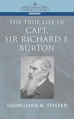 The True Life of Capt. Sir Richard F. Burton